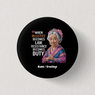 When Injustice Becomes Law Resistance Becomes Duty 1 Inch Round Button
