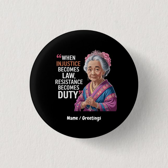 When Injustice Becomes Law Resistance Becomes Duty 1 Inch Round Button (Front)