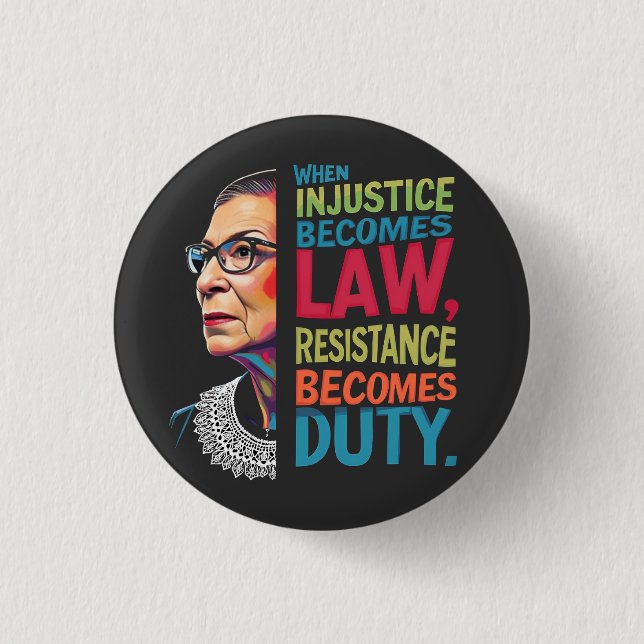 When Injustice Becomes Law Resistance Becomes Duty 1 Inch Round Button (Front)