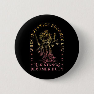 When Injustice Becomes Law Resistance Becomes Duty 2 Inch Round Button