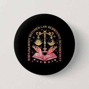 When Injustice Becomes Law Resistance Becomes Duty 2 Inch Round Button