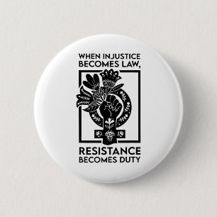 When Injustice Becomes Law Resistance Becomes Duty 2 Inch Round Button