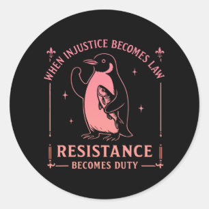 When Injustice Becomes Law Resistance Becomes Duty Classic Round Sticker