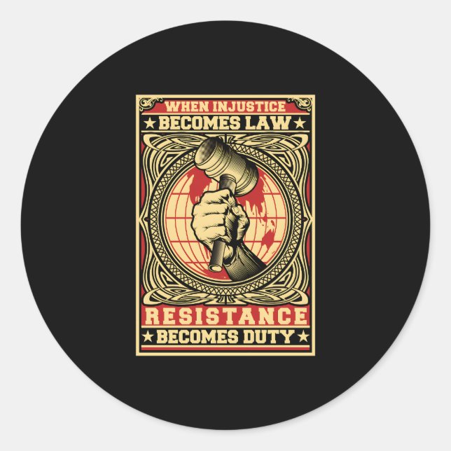 When Injustice Becomes Law Resistance Becomes Duty Classic Round Sticker (Front)