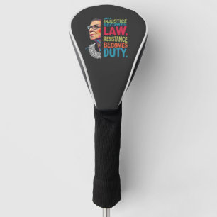 When Injustice Becomes Law Resistance Becomes Duty Golf Head Cover
