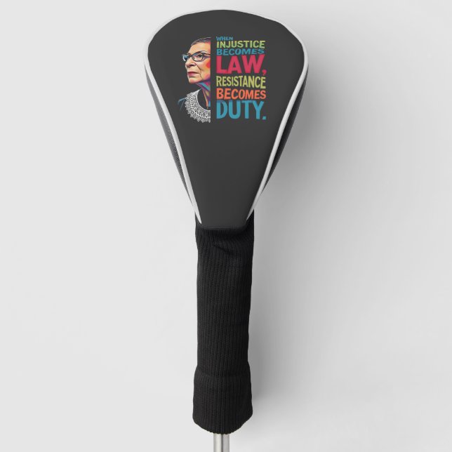 When Injustice Becomes Law Resistance Becomes Duty Golf Head Cover (Front)