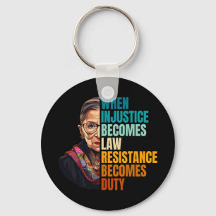 When Injustice Becomes Law Resistance Becomes Duty Keychain