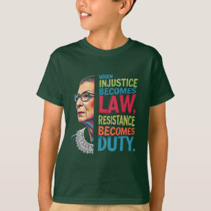 When Injustice Becomes Law Resistance Becomes Duty T-Shirt