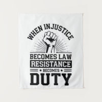 When Injustice Becomes Law Resistance Becomes Duty