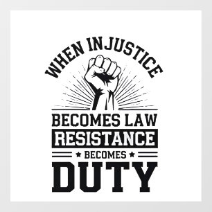 When Injustice Becomes Law Resistance Becomes Duty Window Cling