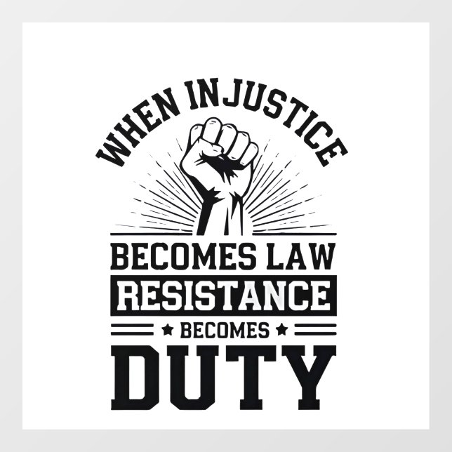When Injustice Becomes Law Resistance Becomes Duty Window Cling (Sheet)