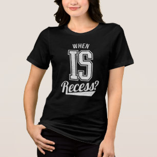 When IS Recess? Funny Teacher Student School Tri-Blend Shirt