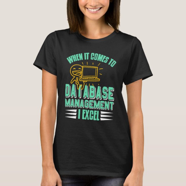 When It Comes To Database Manage I Excel Cool Retr T-Shirt (Front)