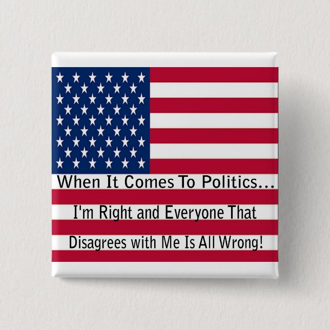 When It Comes To Politics 2 Inch Square Button (Front)