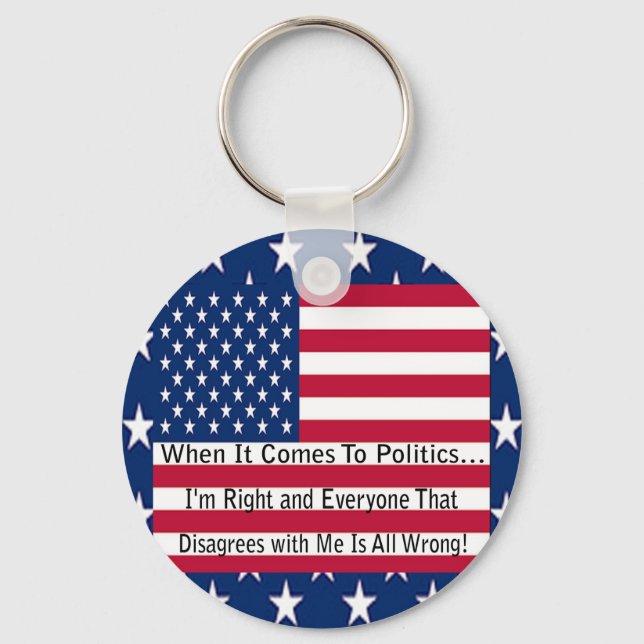When It Comes To Politics Keychain (Front)
