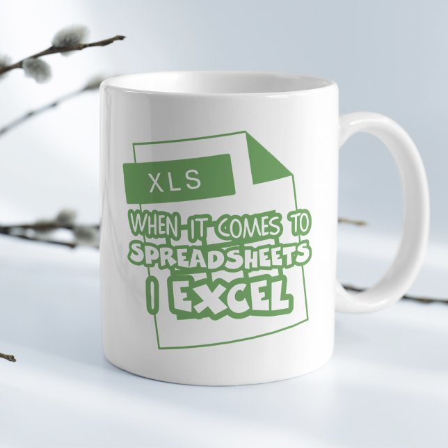 When it comes to spreadsheet I Excel Funny Coffee Mug (Creator Uploaded)