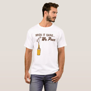 When it rains we Pour T-Shirt