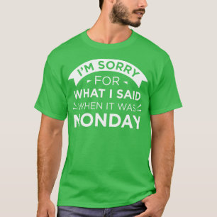 When It Was Monday 1 T-Shirt