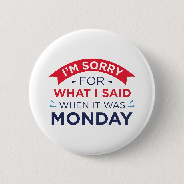 When It Was Monday 2 Inch Round Button (Front)