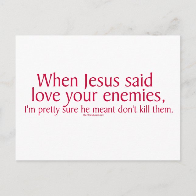When Jesus said love your enemies Postcard (Front)