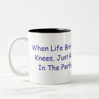 When Life Brings You Down To Your Knees, Just R... Two-Tone Coffee Mug
