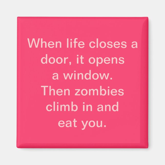 "When life closes a door...zombies" Magnet (Front)
