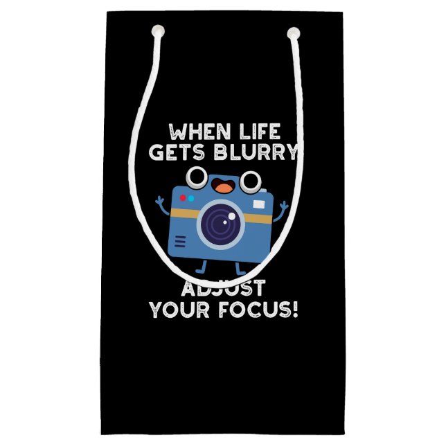 When Life Gets Blurry Adjust Your Focus Camera Pun Small Gift Bag (Front)