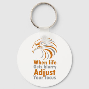 When life gets blurry adjust your focus keychain
