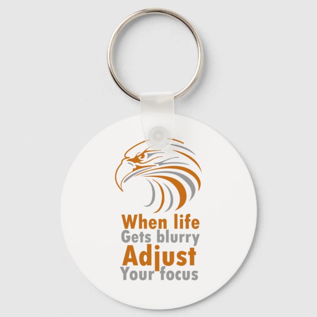 When life gets blurry adjust your focus keychain (Front)