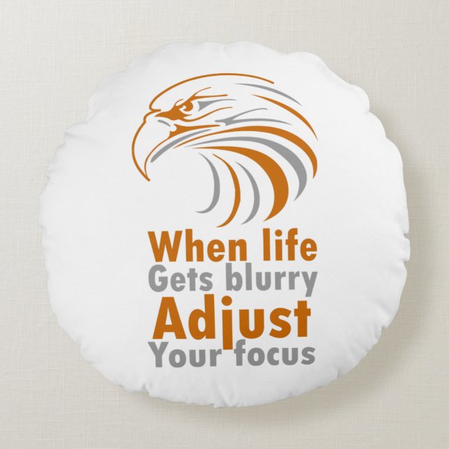 When life gets blurry adjust your focus round pillow (Front)