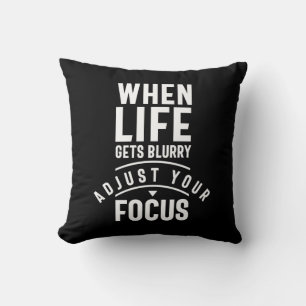 When Life Gets Blurry Adjust Your Focus Throw Pillow
