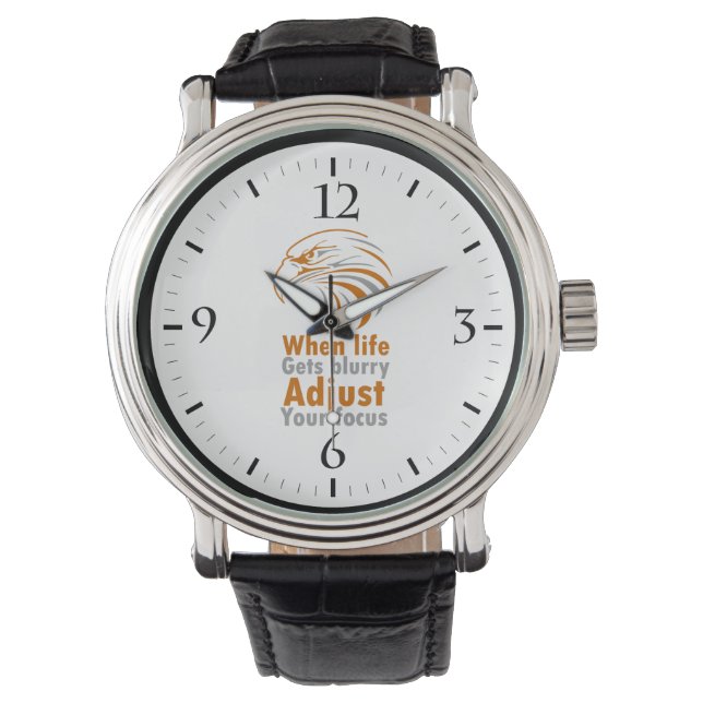 When life gets blurry adjust your focus watch (Front)