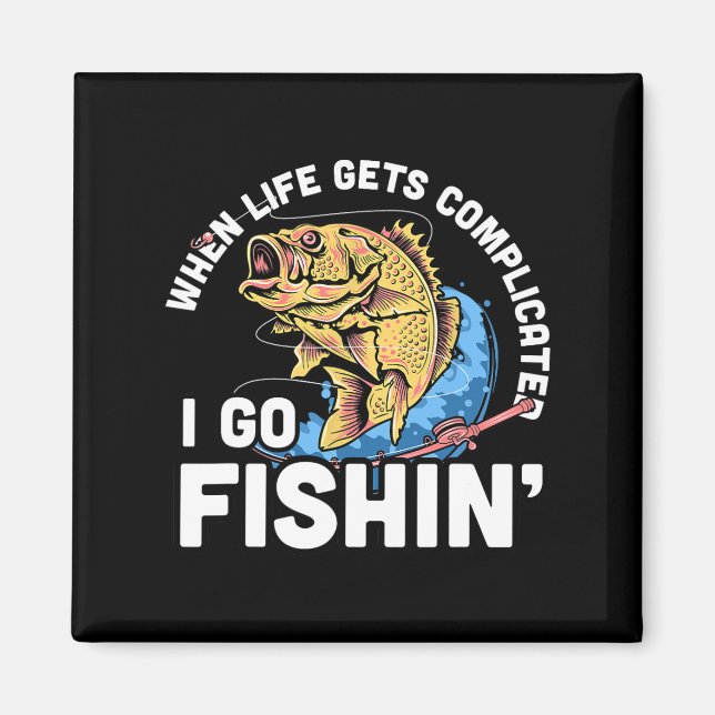 When Life Gets Complicated I Go Fishin - Funny Fis Magnet (Front)