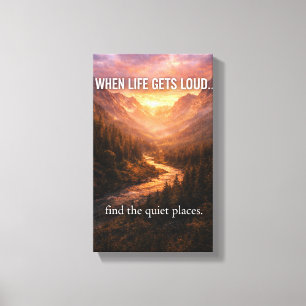 When Life Gets Loud Find Quiet Places Wall Art – M