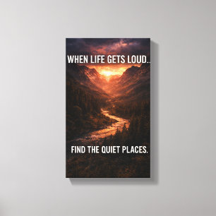 When Life Gets Loud Find Quiet Places Wall Art – M