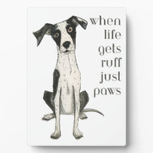 when life gets ruff just paws