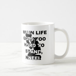 When Life Gets Too Hard To Stand Kneel Christian Coffee Mug