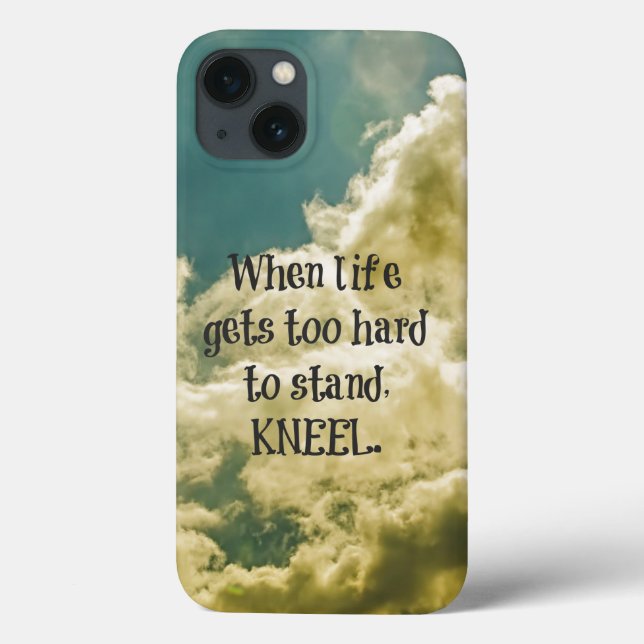 When Life gets too hard to stand, Kneel Quote Case-Mate iPhone Case (Back)