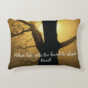 When Life gets too hard to stand, Kneel Quote Decorative Pillow