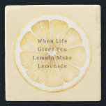 When Life Give Your Lemons Stone Coaster<br><div class="desc">When life gives you lemons make lemonade</div>