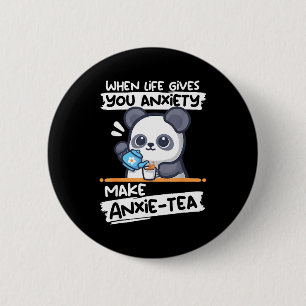 When life gives anxiety make anxie-tea funny panda 2 inch round button