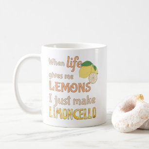 When life gives me lemons I just make limoncello Coffee Mug