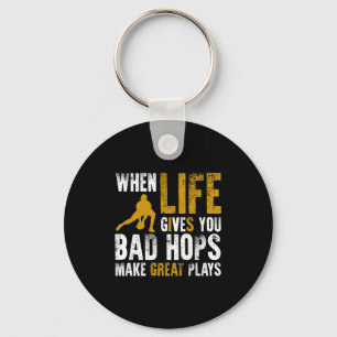 When life gives you bad hops make great plays keychain