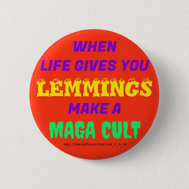 WHEN LIFE GIVES YOU LEMMINGS, MAKE A MAGA CULT 2 INCH ROUND BUTTON (Front)