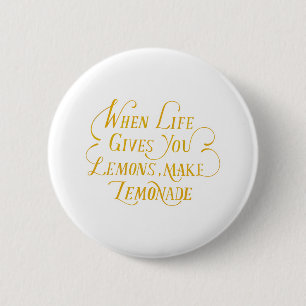 When life gives you lemon make lemonade Quote 2 Inch Round Button