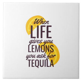 When life gives you lemons ask for tequila tile