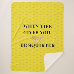 When Life Gives You Lemons Be A Squirter Sherpa Blanket