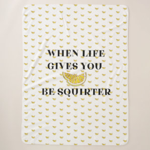 When Life Gives You Lemons Be A Squirter Sherpa Blanket
