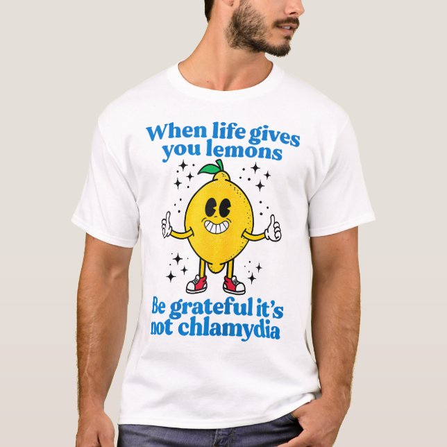 When Life Gives You Lemons Be Grateful Its Not Chl T-Shirt (Front)