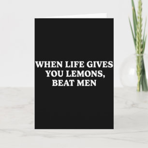 When Life Gives You Lemons Beat Men Funny Sarcasm  Card
